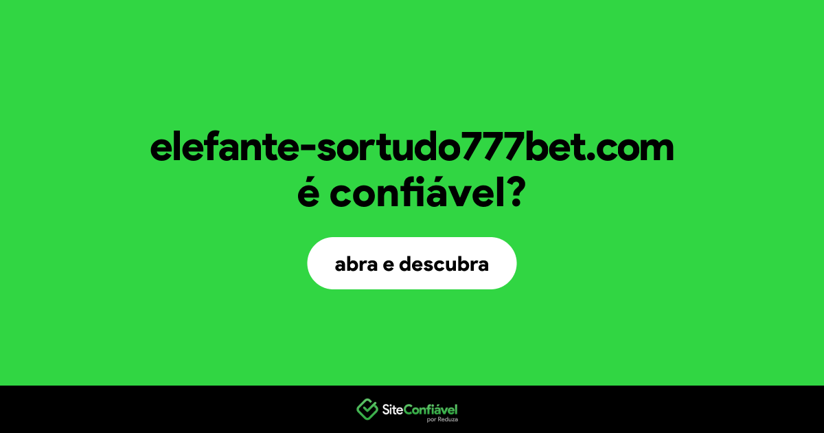 O site elefante-sortudo777bet.com é confiável?