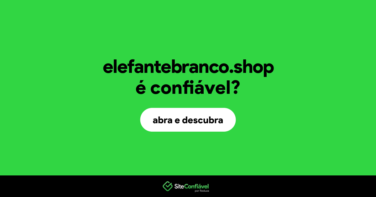 O site elefantebranco.shop é confiável?