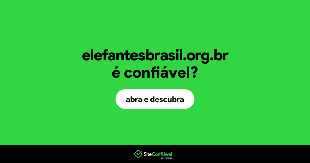O site elefantesbrasil.org.br é confiável?