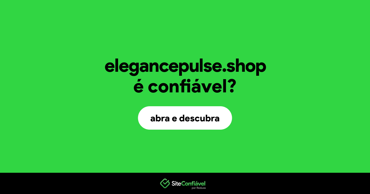 O site elegancepulse.shop é confiável?
