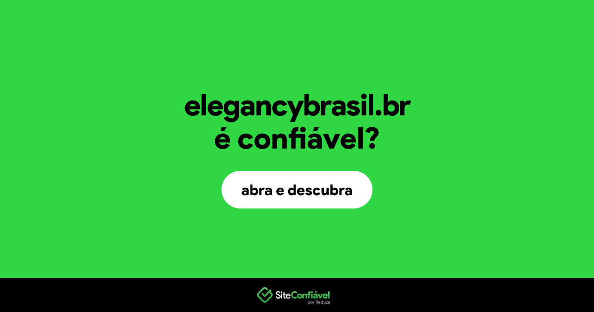 O site elegancybrasil.br é confiável?