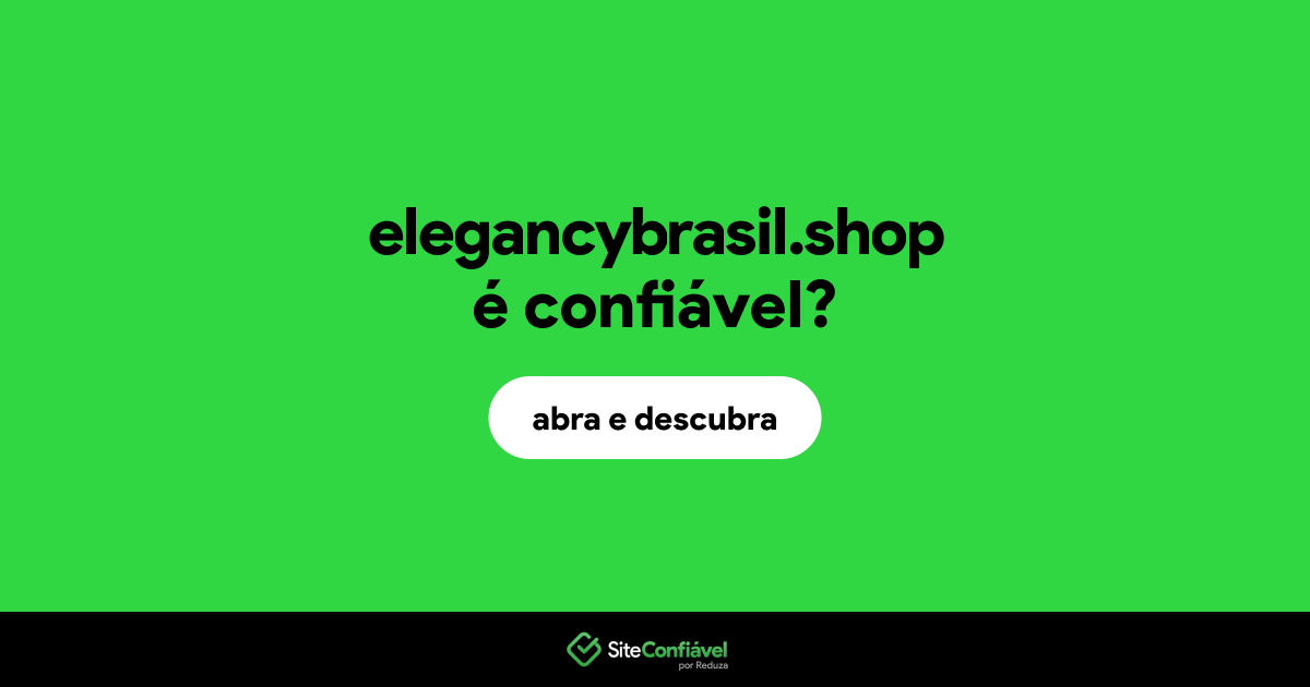 O site elegancybrasil.shop é confiável?