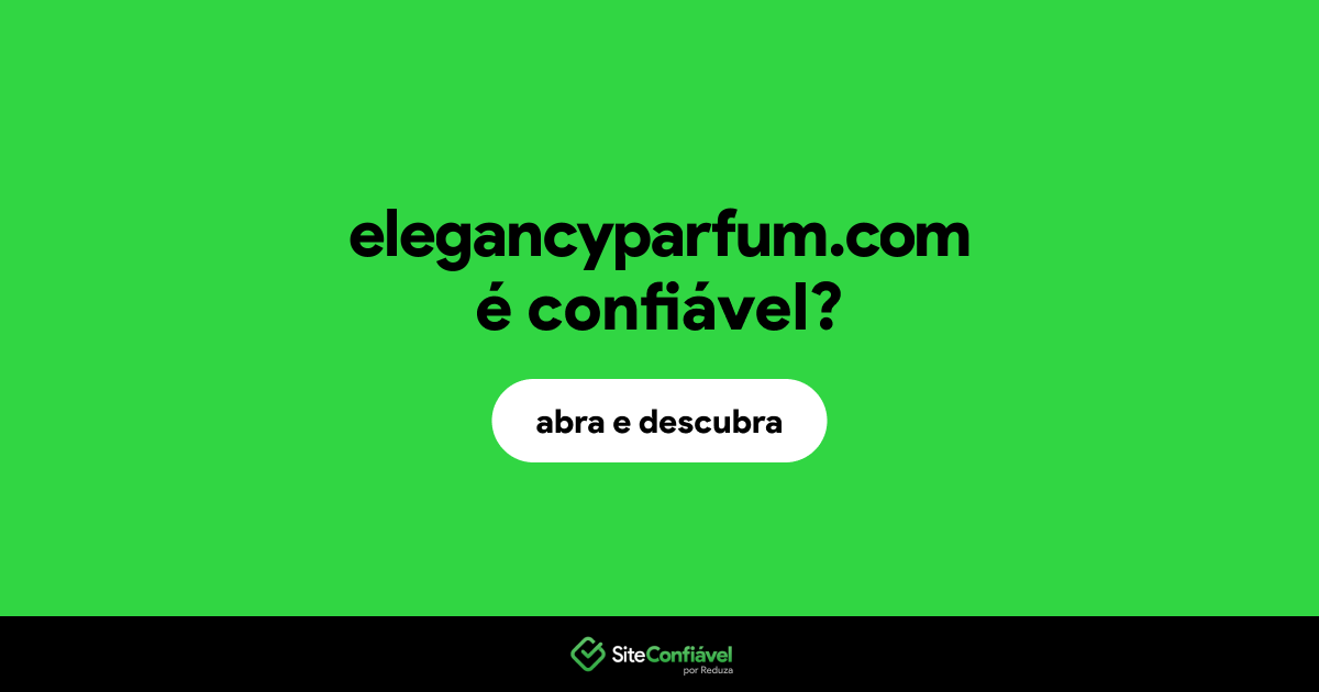 O site elegancyparfum.com é confiável?