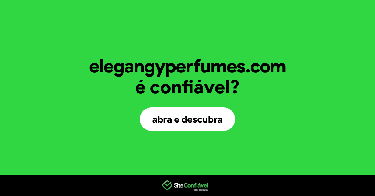 O site elegangyperfumes.com é confiável?
