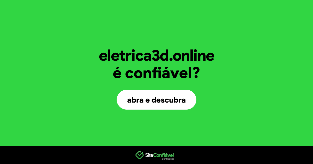 O site eletrica3d.online é confiável?
