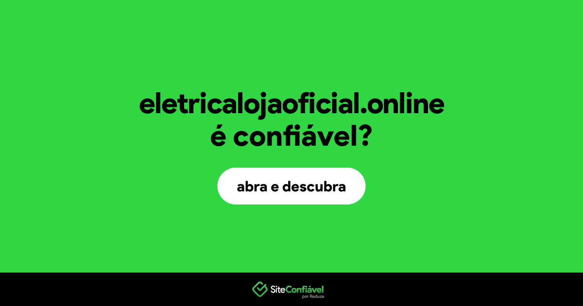 O site eletricalojaoficial.online é confiável?