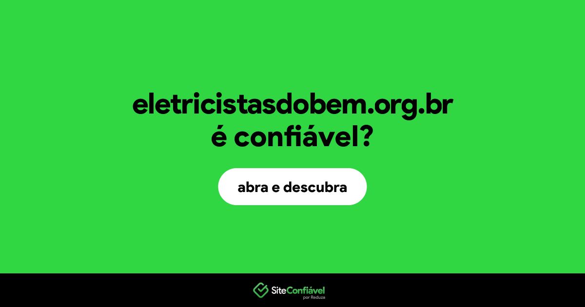 O site eletricistasdobem.org.br é confiável?