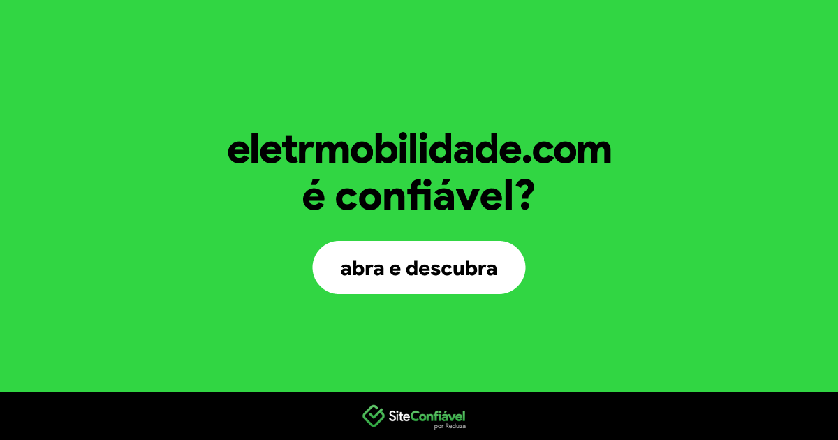 O site eletrmobilidade.com é confiável?