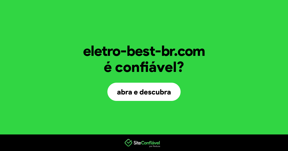 O site eletro-best-br.com é confiável?