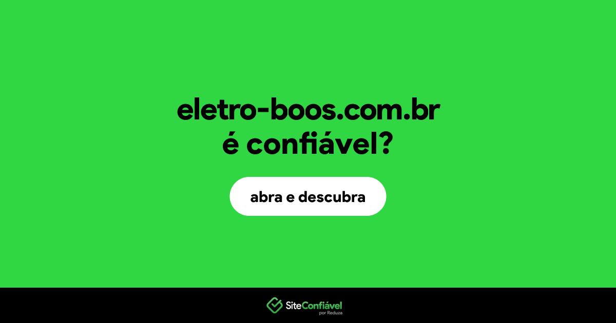 O site eletro-boos.com.br é confiável?