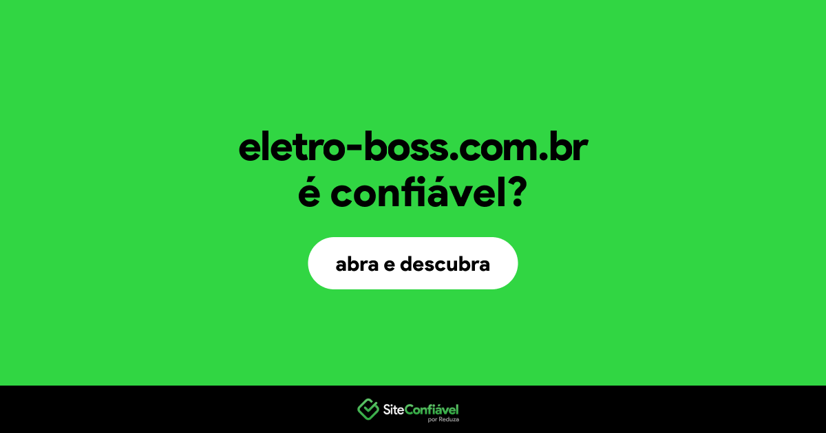 O site eletro-boss.com.br é confiável?