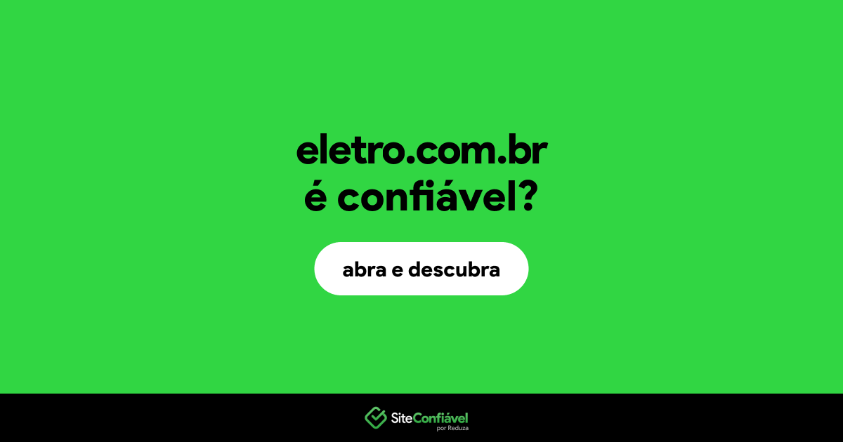 O site eletro.com.br é confiável?