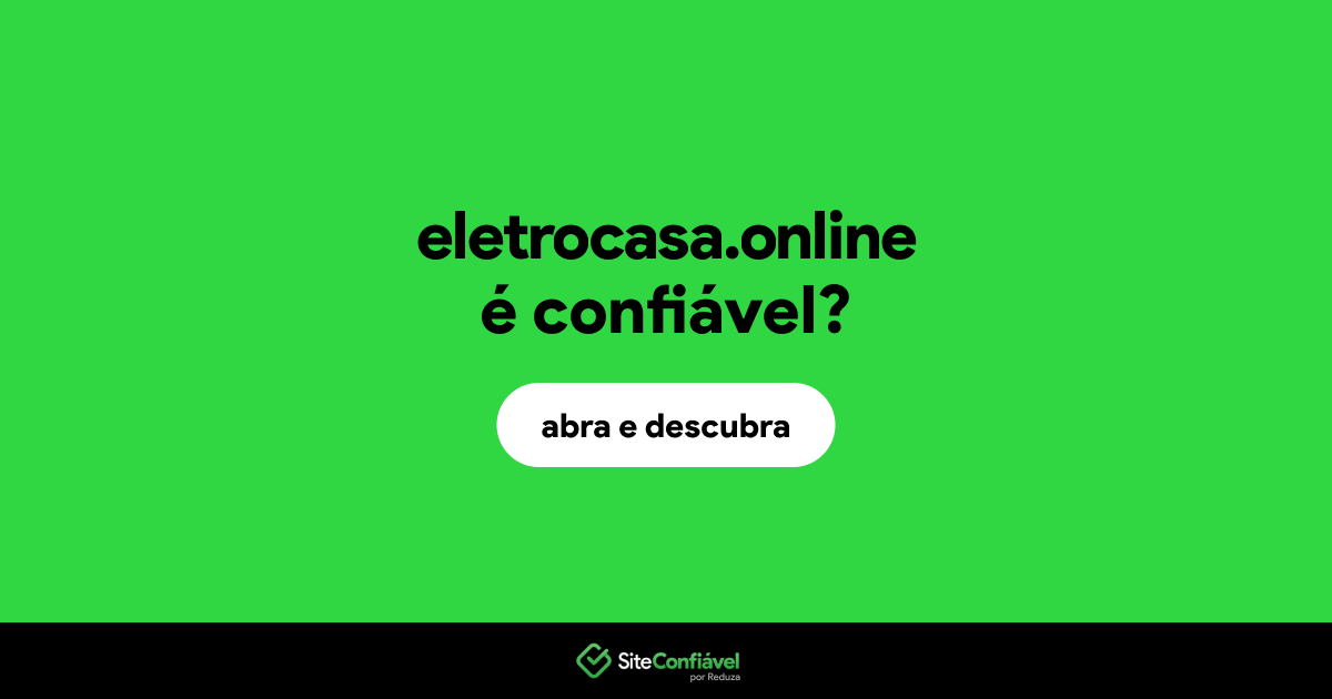 O site eletrocasa.online é confiável?