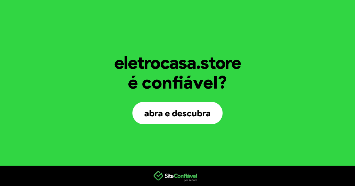 O site eletrocasa.store é confiável?