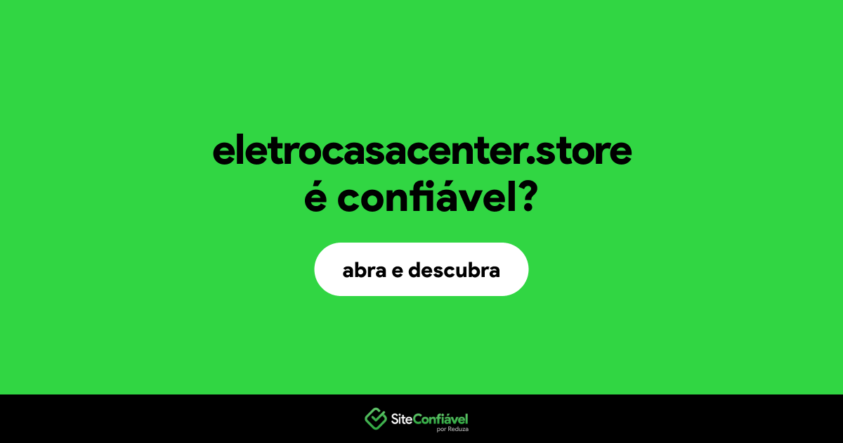 O site eletrocasacenter.store é confiável?