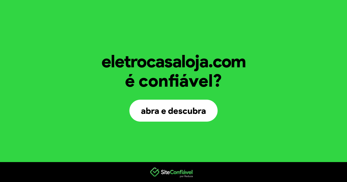 O site eletrocasaloja.com é confiável?