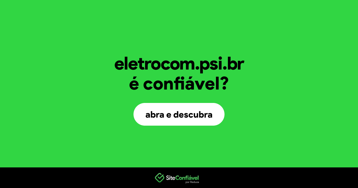O site eletrocom.psi.br é confiável?