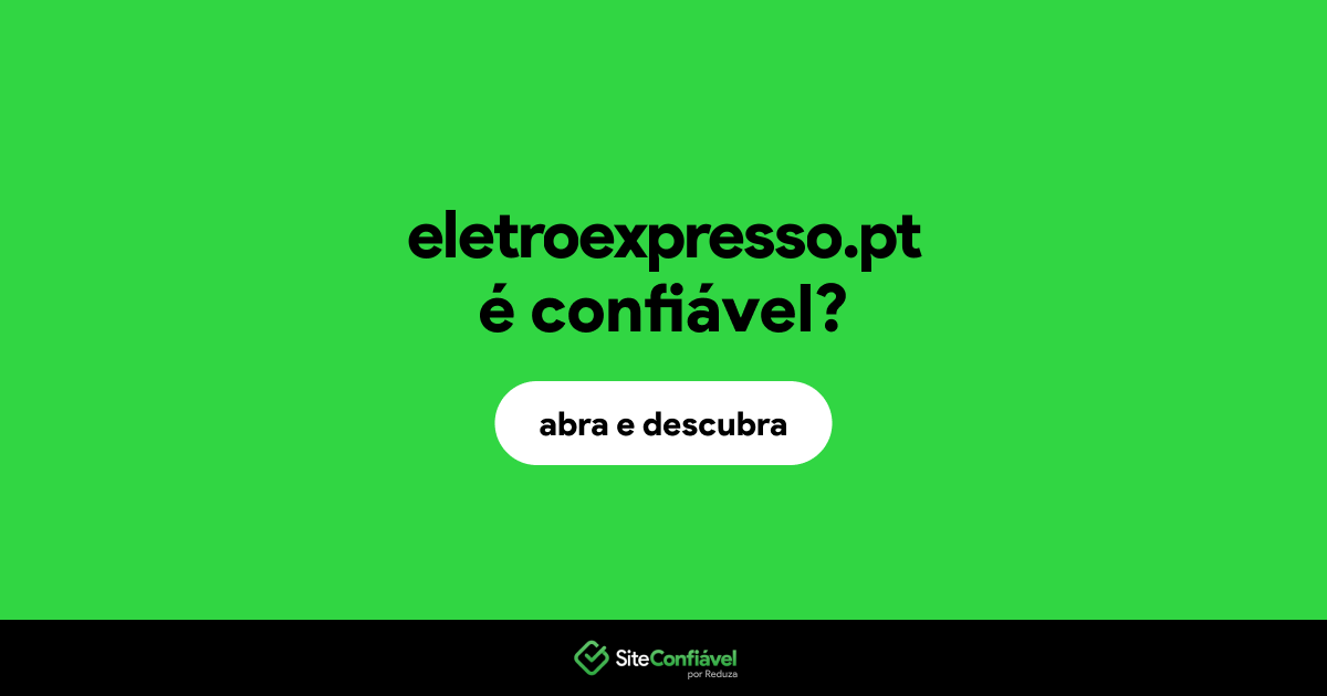 O site eletroexpresso.pt é confiável?