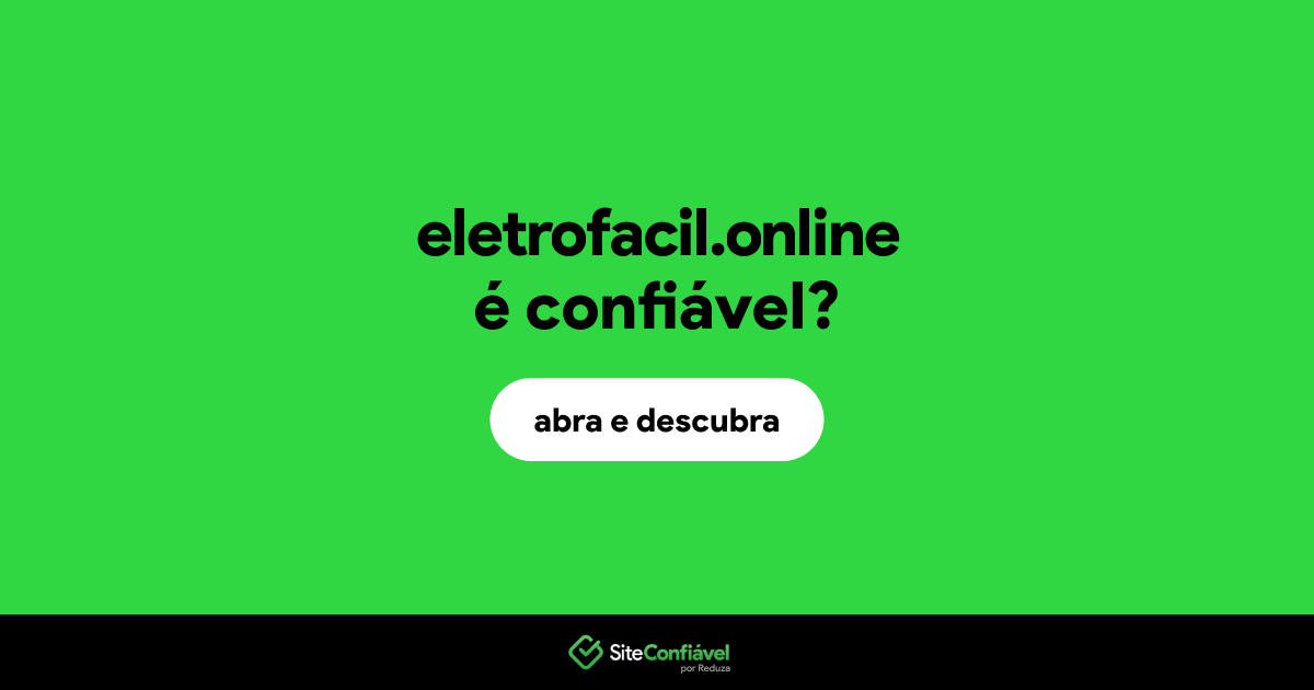 O site eletrofacil.online é confiável?