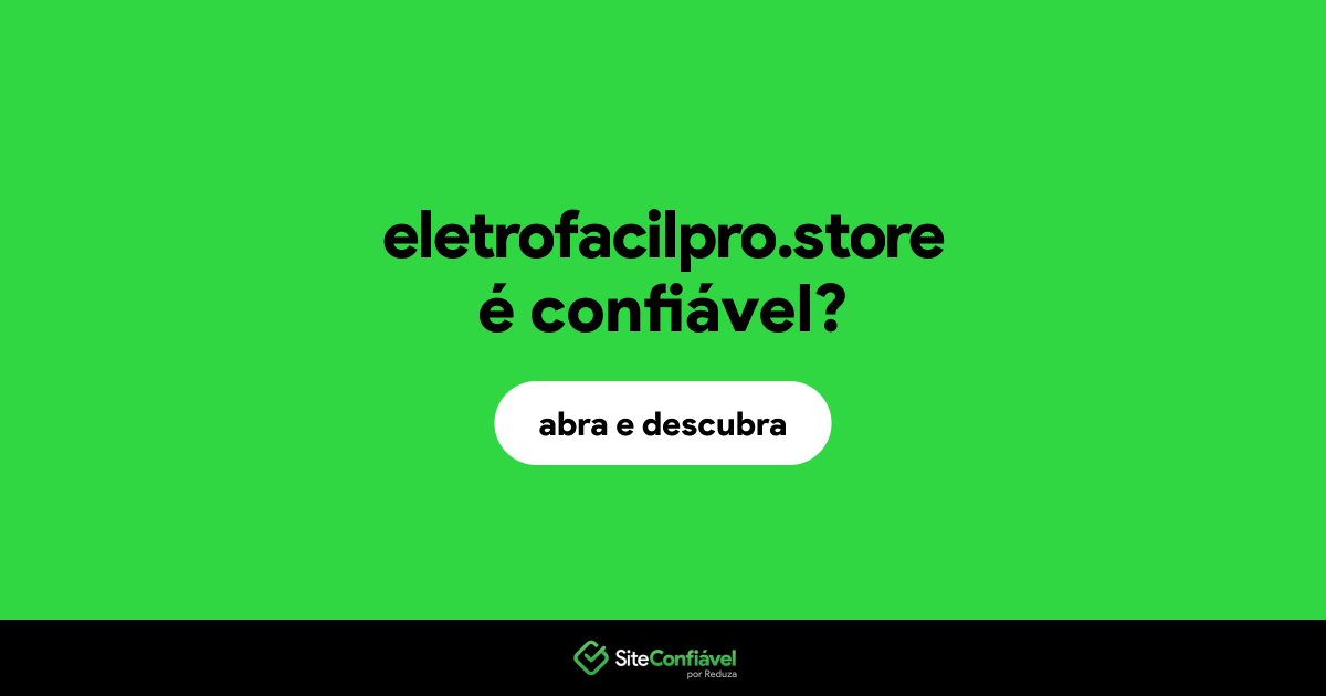 O site eletrofacilpro.store é confiável?