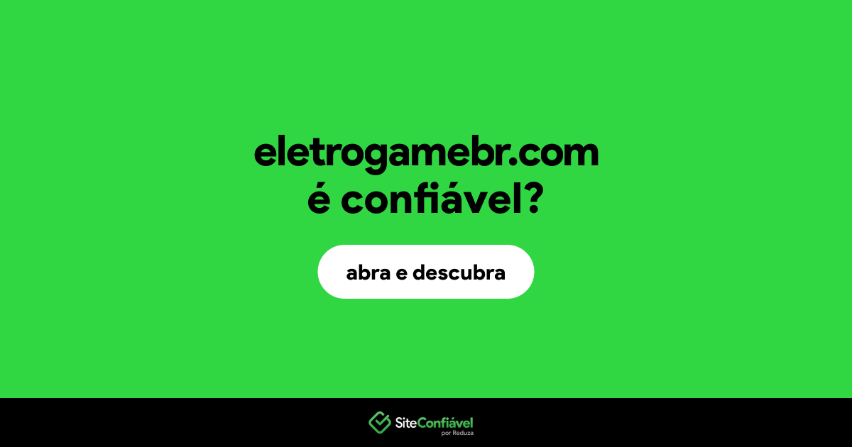O site eletrogamebr.com é confiável?