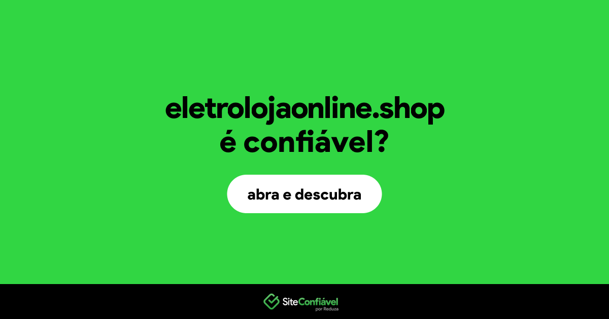O site eletrolojaonline.shop é confiável?