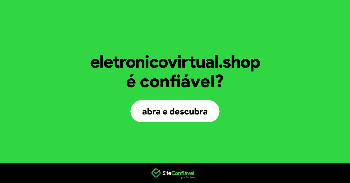 O site eletronicovirtual.shop é confiável?