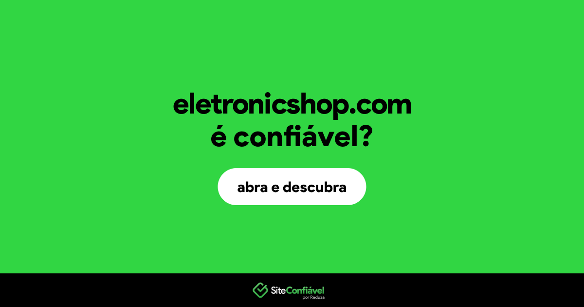 O site eletronicshop.com é confiável?