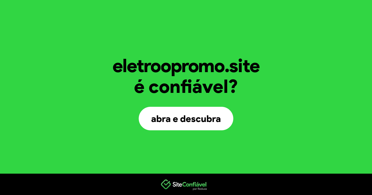 O site eletroopromo.site é confiável?