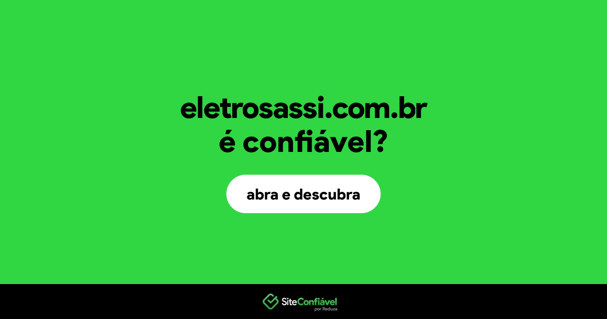 O site eletrosassi.com.br é confiável?