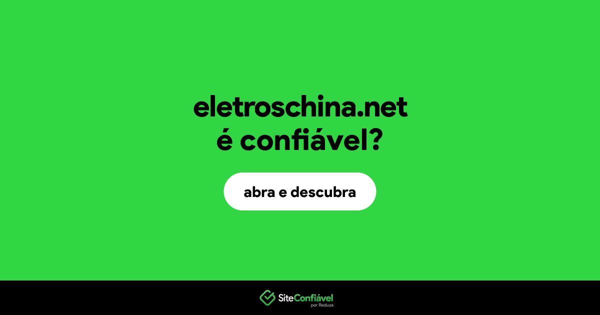 O site eletroschina.net é confiável?