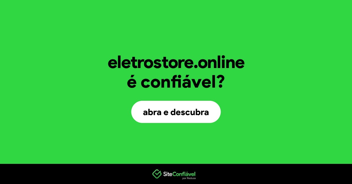 O site eletrostore.online é confiável?