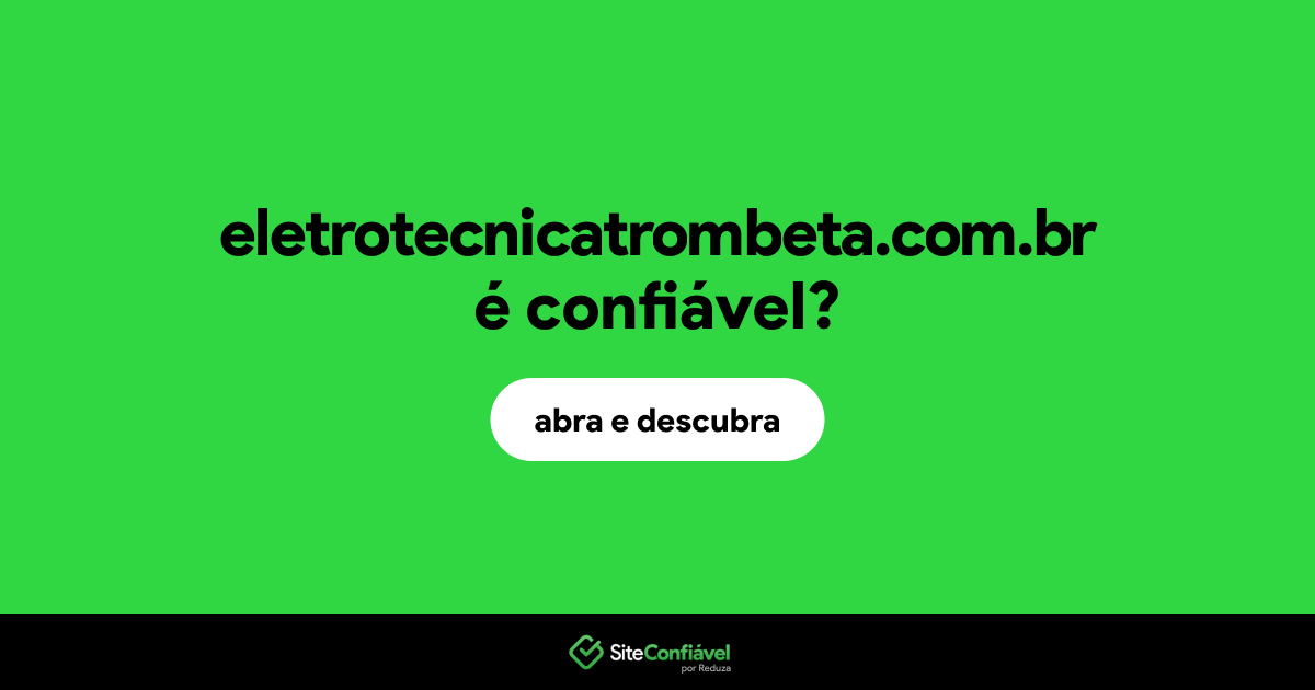 O site eletrotecnicatrombeta.com.br é confiável?