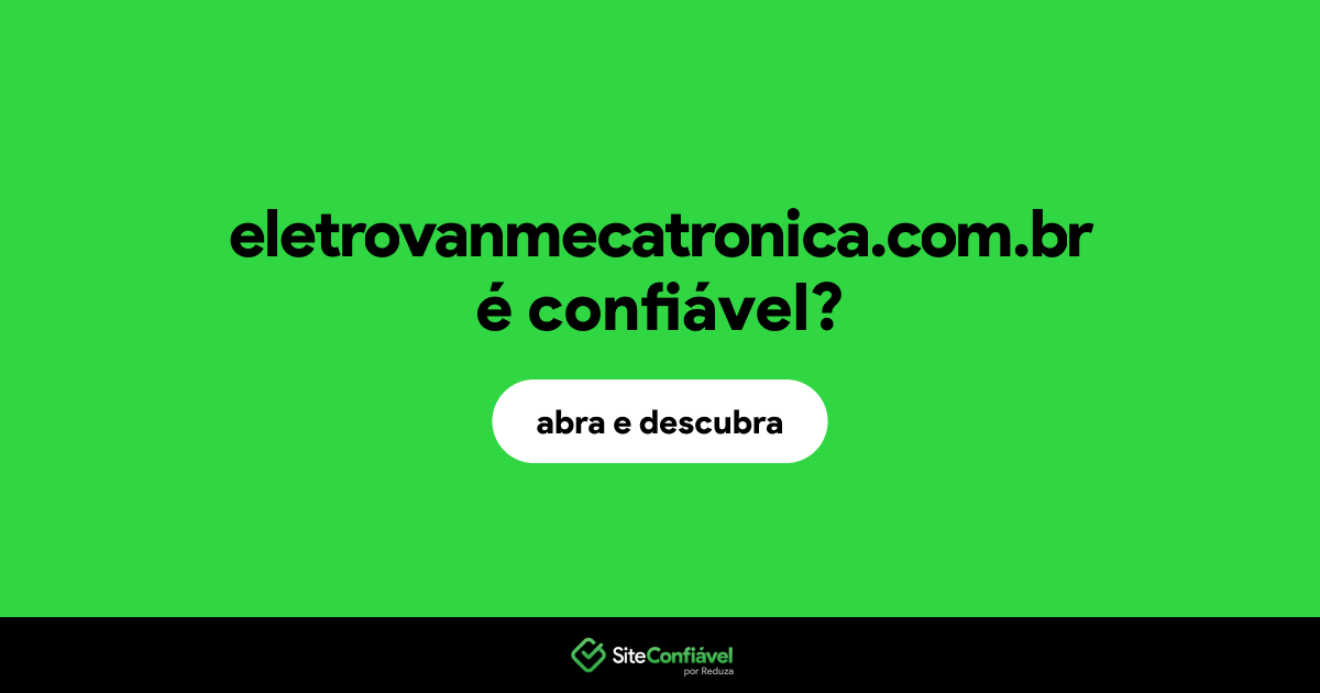O site eletrovanmecatronica.com.br é confiável?