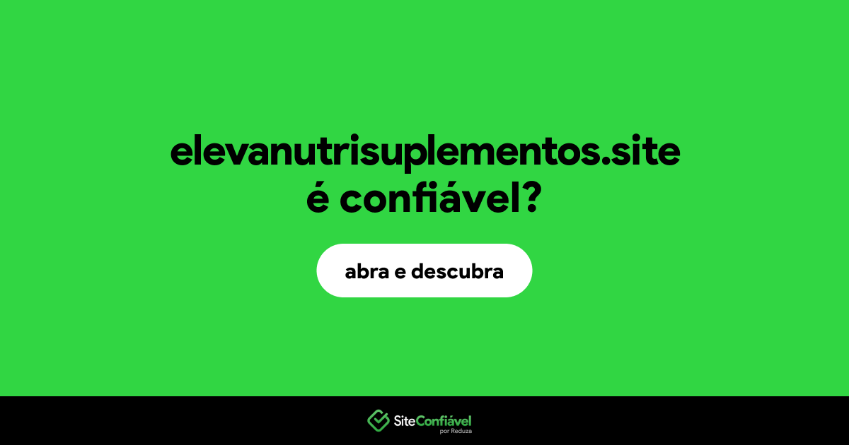 O site elevanutrisuplementos.site é confiável?