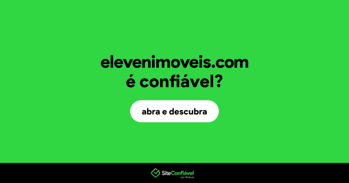 O site elevenimoveis.com é confiável?