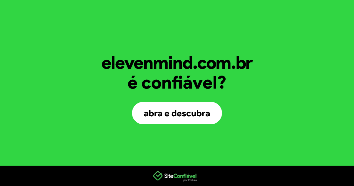 O site elevenmind.com.br é confiável?