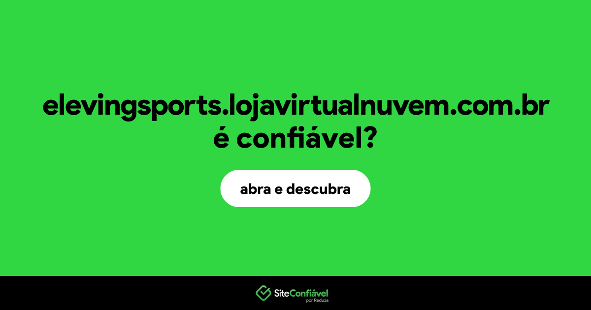 O site elevingsports.lojavirtualnuvem.com.br é confiável?