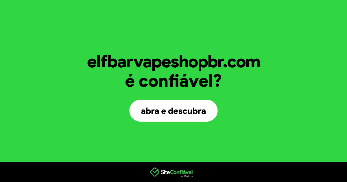 O site elfbarvapeshopbr.com é confiável?