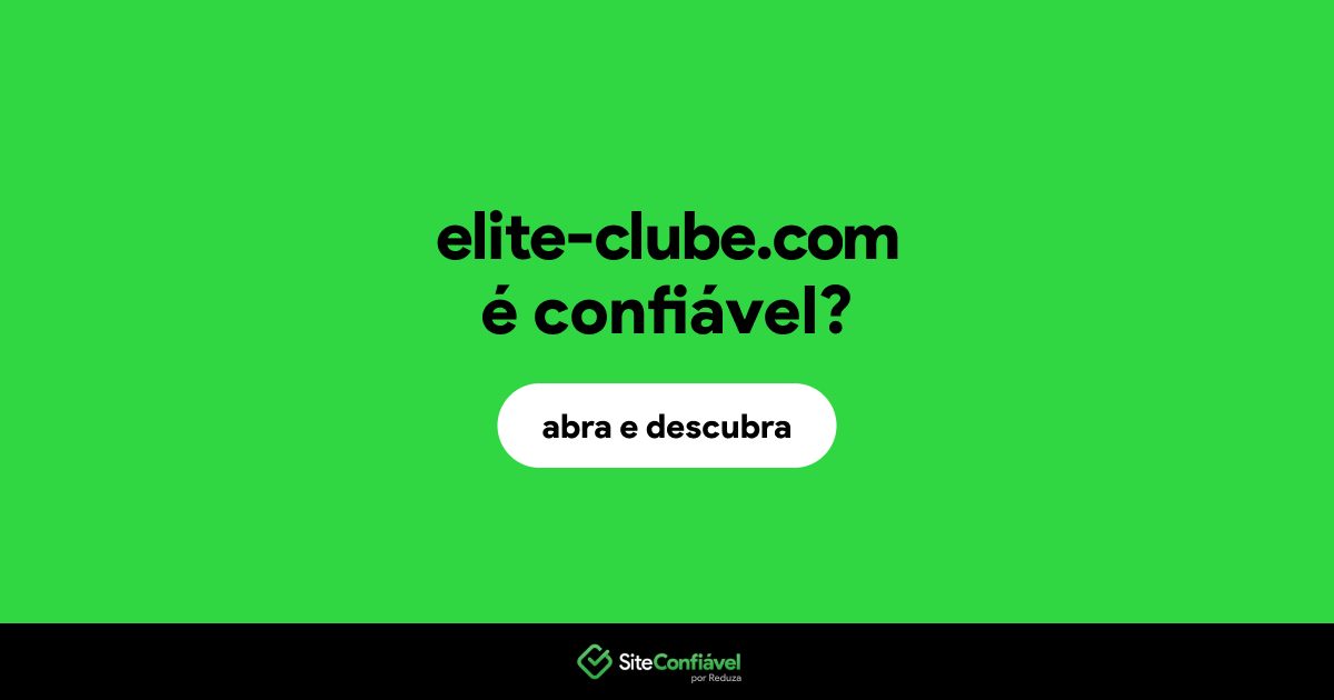 O site elite-clube.com é confiável?