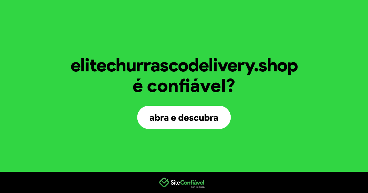 O site elitechurrascodelivery.shop é confiável?