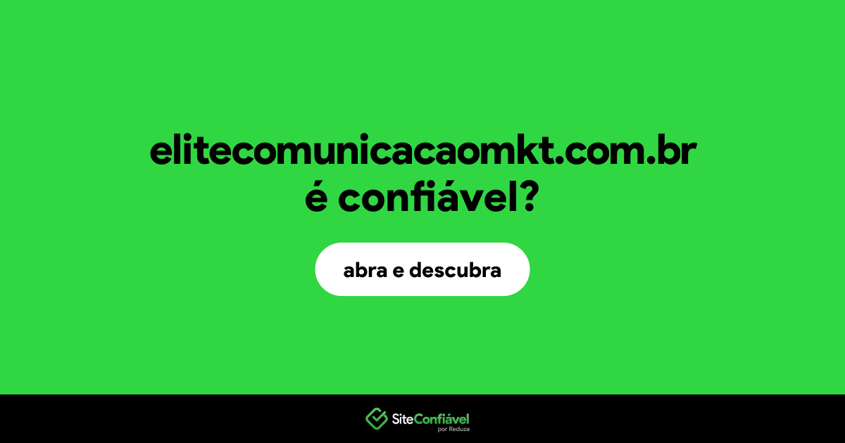 O site elitecomunicacaomkt.com.br é confiável?