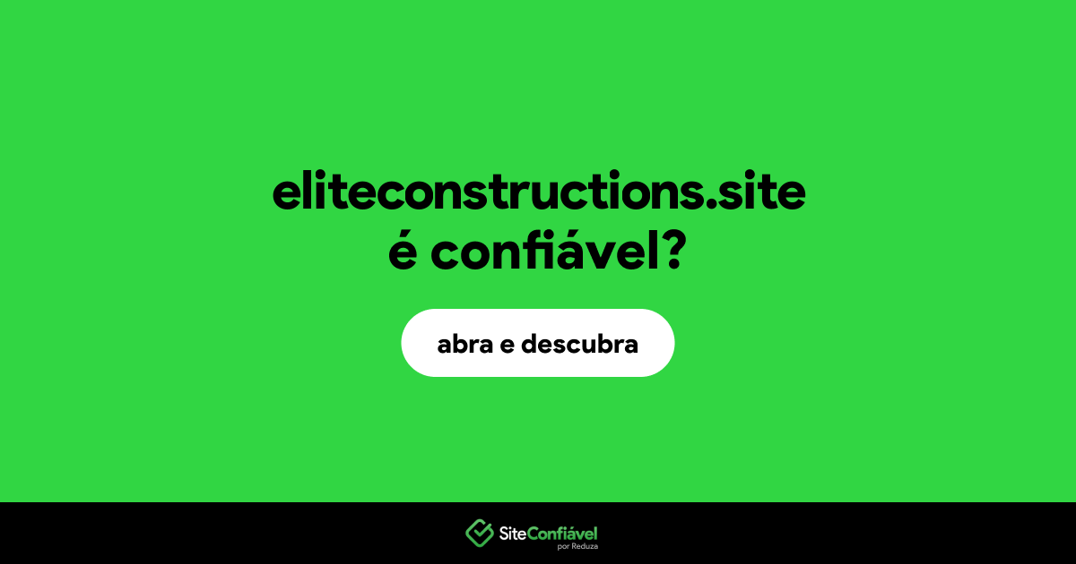 O site eliteconstructions.site é confiável?