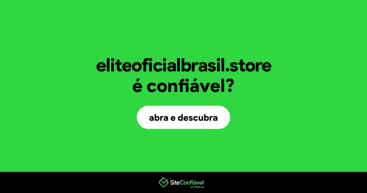 O site eliteoficialbrasil.store é confiável?