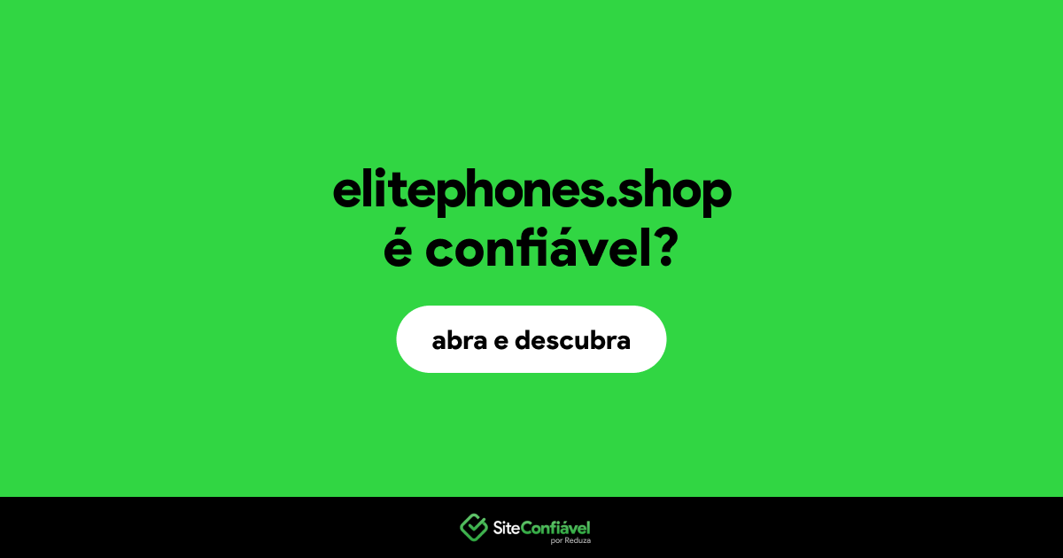 O site elitephones.shop é confiável?