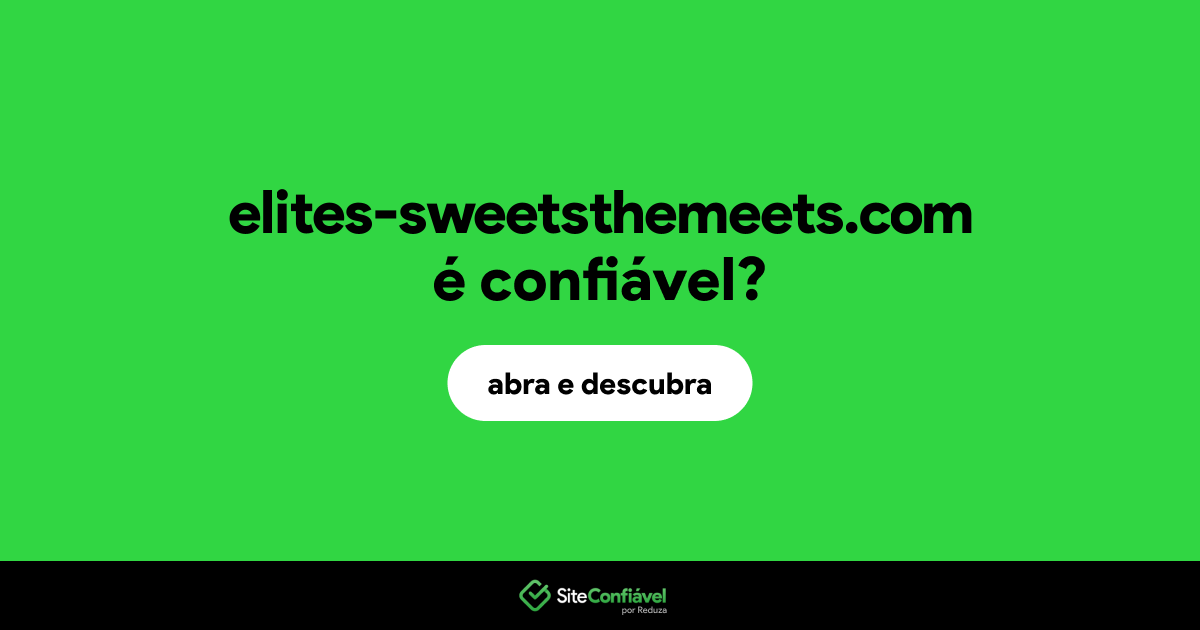 O site elites-sweetsthemeets.com é confiável?