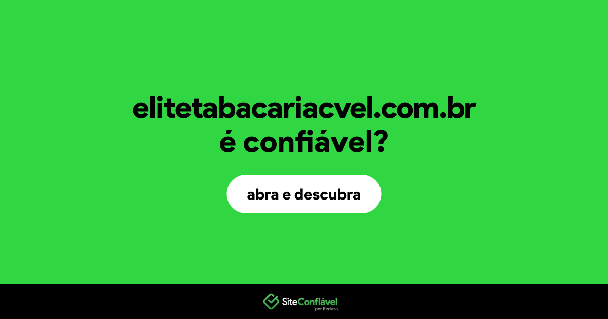 O site elitetabacariacvel.com.br é confiável?