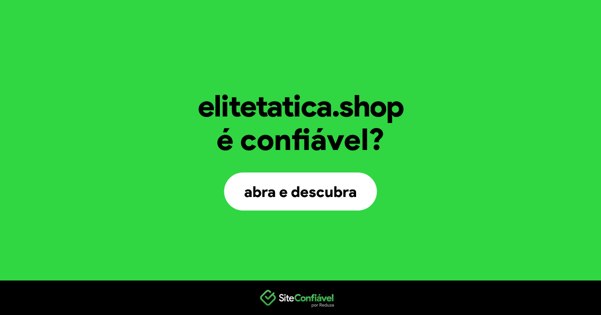 O site elitetatica.shop é confiável?