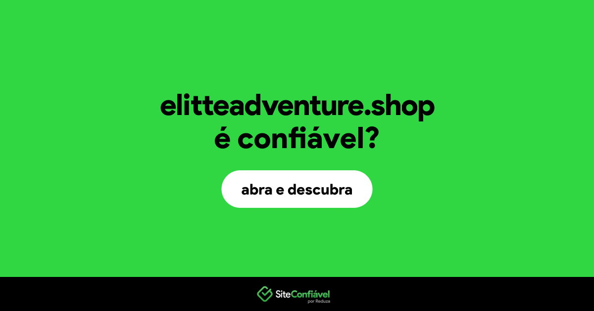 O site elitteadventure.shop é confiável?