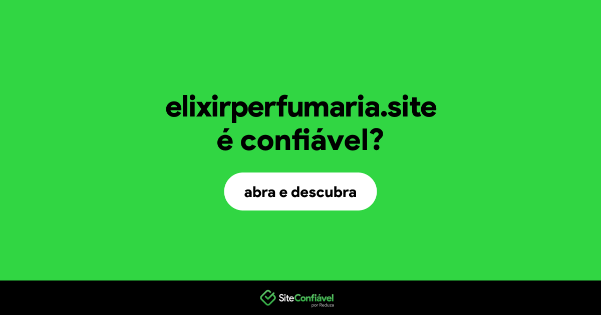 O site elixirperfumaria.site é confiável?